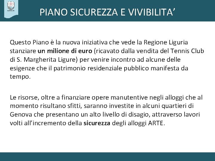 PIANO SICUREZZA E VIVIBILITA’ Questo Piano è la nuova iniziativa che vede la Regione