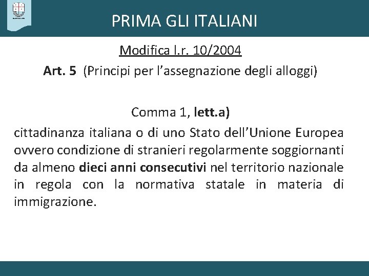 PRIMA GLI ITALIANI Modifica l. r. 10/2004 Art. 5 (Principi per l’assegnazione degli alloggi)