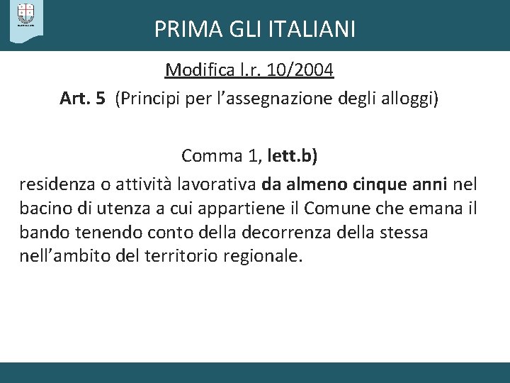 PRIMA GLI ITALIANI Modifica l. r. 10/2004 Art. 5 (Principi per l’assegnazione degli alloggi)