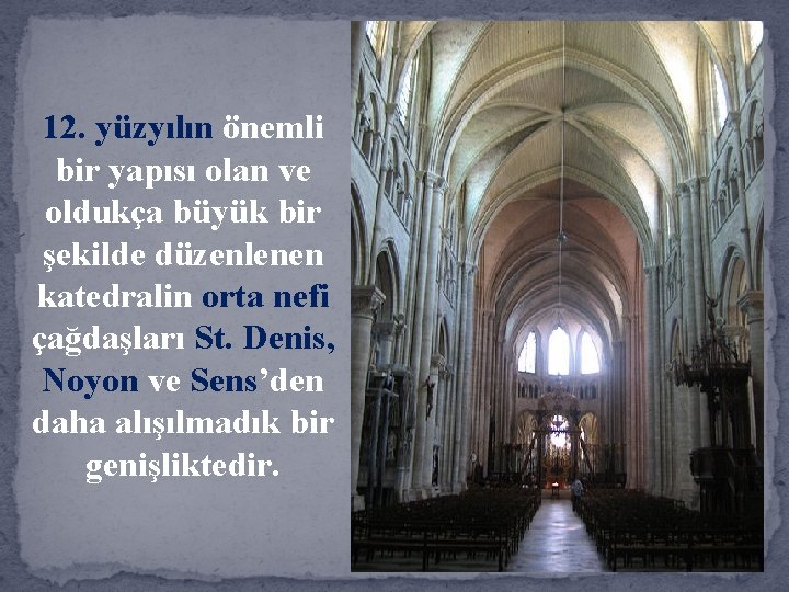 12. yüzyılın önemli bir yapısı olan ve oldukça büyük bir şekilde düzenlenen katedralin orta