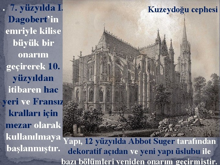 . 7. yüzyılda I. Kuzeydoğu cephesi Dagobert’in emriyle kilise büyük bir onarım geçirerek 10.