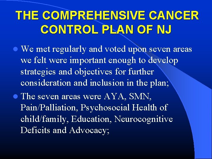 THE COMPREHENSIVE CANCER CONTROL PLAN OF NJ l We met regularly and voted upon