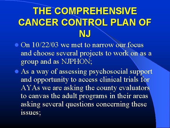 THE COMPREHENSIVE CANCER CONTROL PLAN OF NJ l On 10/22/03 we met to narrow