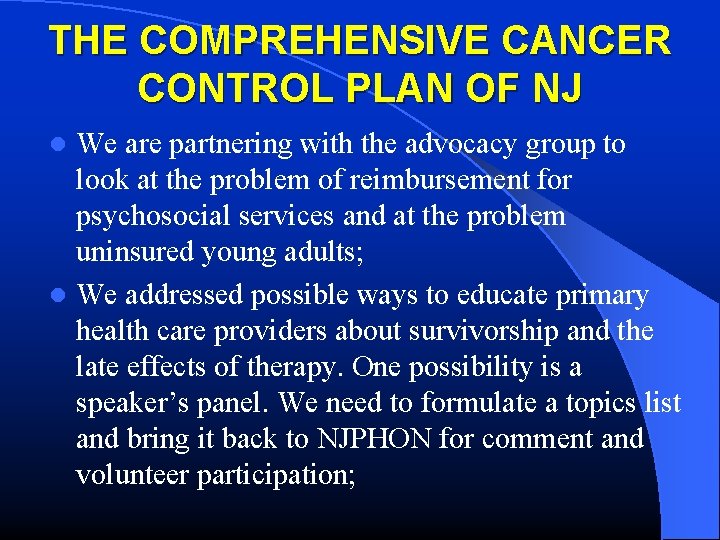THE COMPREHENSIVE CANCER CONTROL PLAN OF NJ We are partnering with the advocacy group
