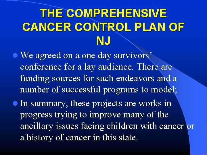 THE COMPREHENSIVE CANCER CONTROL PLAN OF NJ l We agreed on a one day