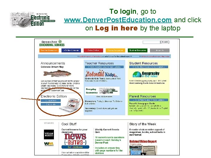 To login, go to www. Denver. Post. Education. com and click on Log in