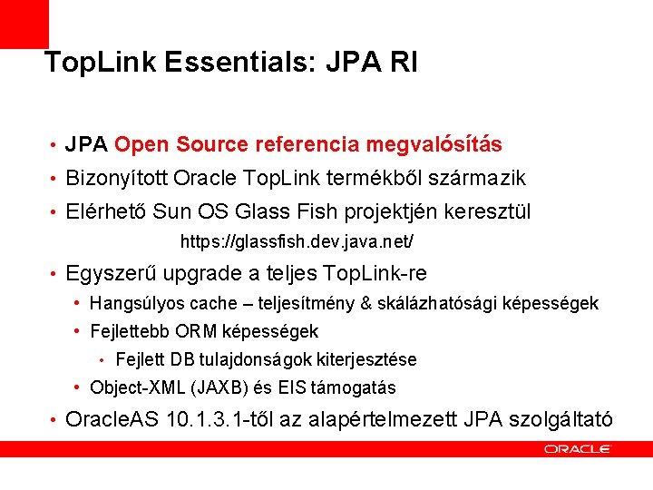 Top. Link Essentials: JPA RI • JPA Open Source referencia megvalósítás • Bizonyított Oracle