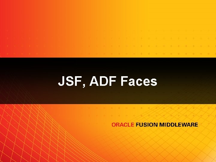 JSF, ADF Faces 