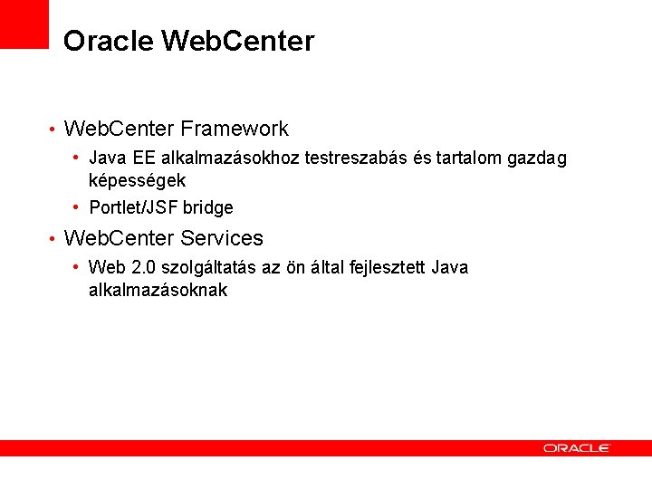 Oracle Web. Center • Web. Center Framework • Java EE alkalmazásokhoz testreszabás és tartalom