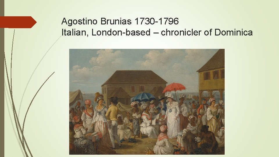 Agostino Brunias 1730 -1796 Italian, London-based – chronicler of Dominica 