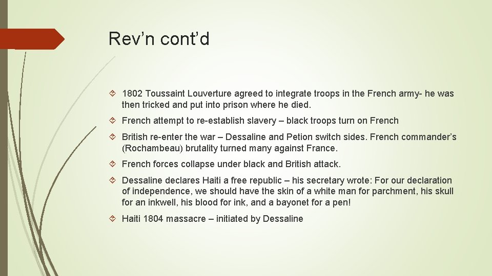 Rev’n cont’d 1802 Toussaint Louverture agreed to integrate troops in the French army- he