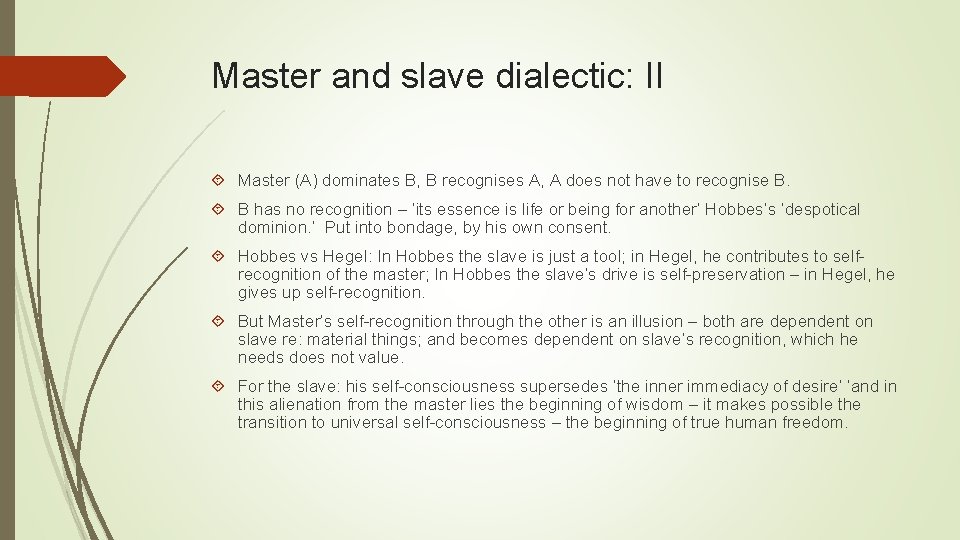 Master and slave dialectic: II Master (A) dominates B, B recognises A, A does