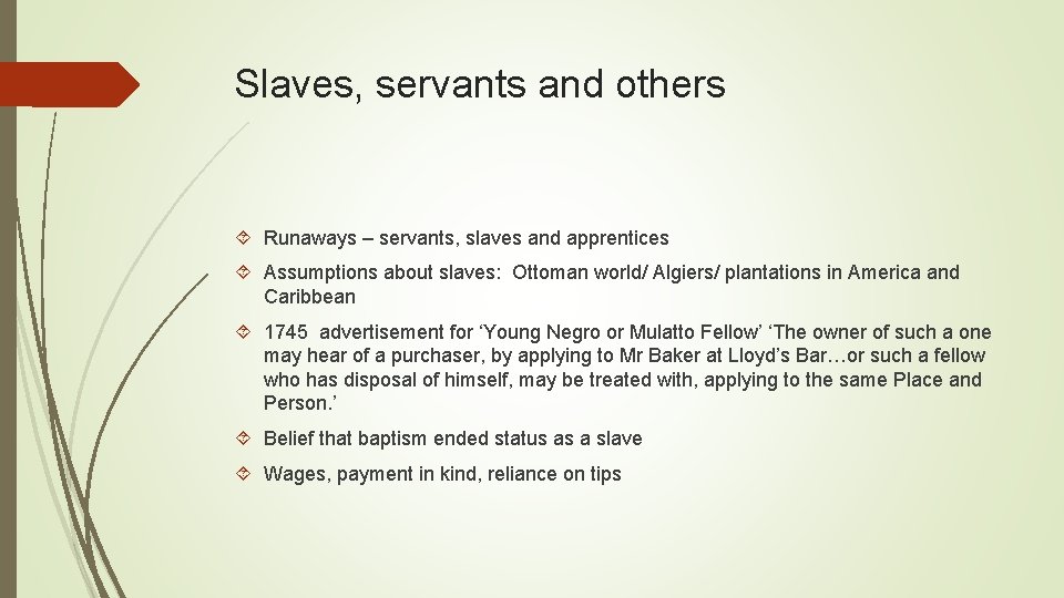 Slaves, servants and others Runaways – servants, slaves and apprentices Assumptions about slaves: Ottoman
