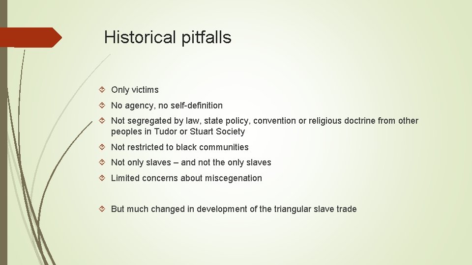 Historical pitfalls Only victims No agency, no self-definition Not segregated by law, state policy,