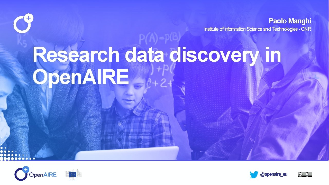 Paolo Manghi Institute of Information Science and Technologies - CNR Research data discovery in