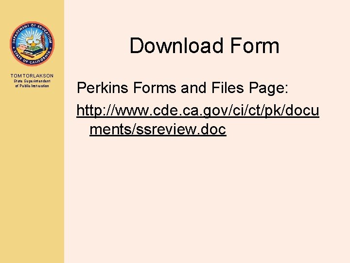 Download Form TOM TORLAKSON State Superintendent of Public Instruction Perkins Forms and Files Page: