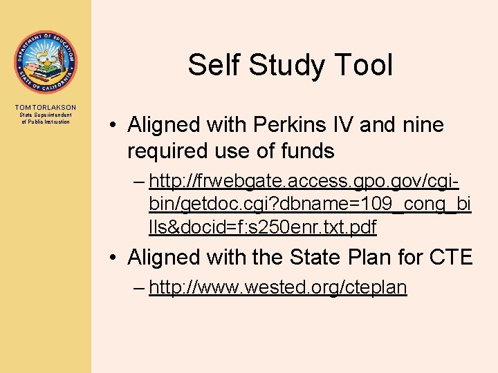 Self Study Tool TOM TORLAKSON State Superintendent of Public Instruction • Aligned with Perkins