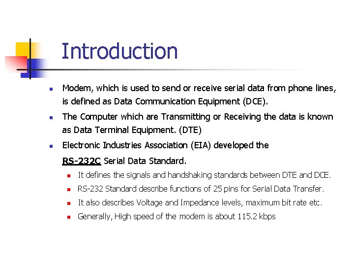 Introduction n Modem, which is used to send or receive serial data from phone