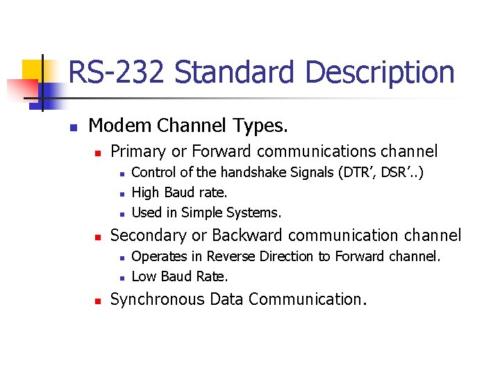 RS-232 Standard Description n Modem Channel Types. n Primary or Forward communications channel n