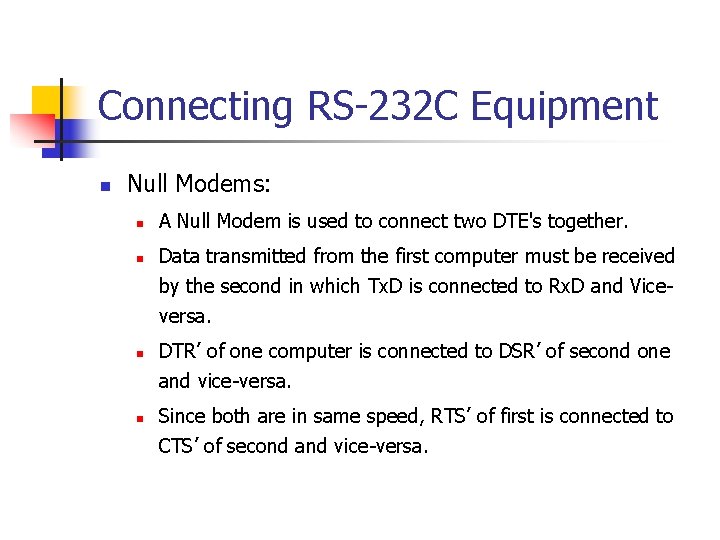 Connecting RS-232 C Equipment n Null Modems: n n A Null Modem is used