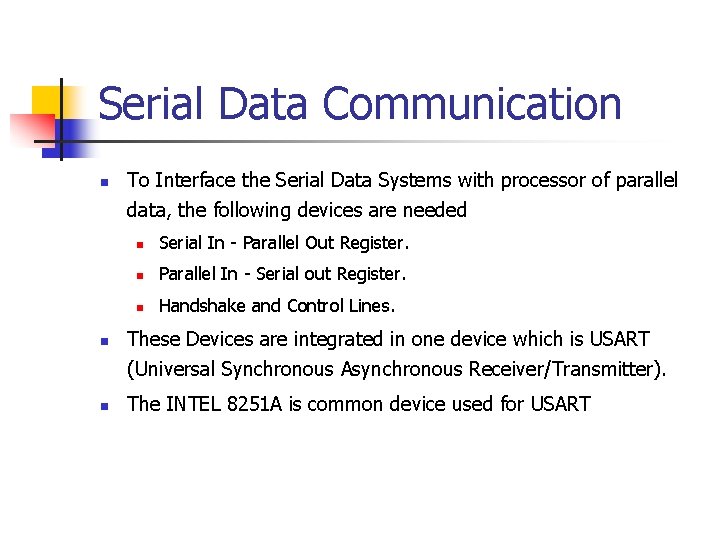 Serial Data Communication n To Interface the Serial Data Systems with processor of parallel