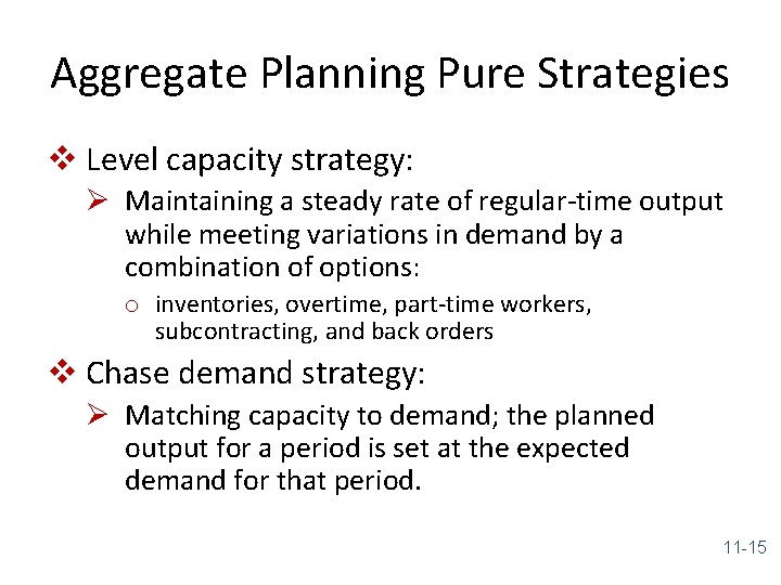 Aggregate Planning Pure Strategies v Level capacity strategy: Ø Maintaining a steady rate of