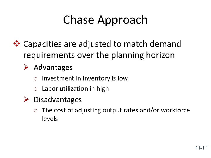 Chase Approach v Capacities are adjusted to match demand requirements over the planning horizon