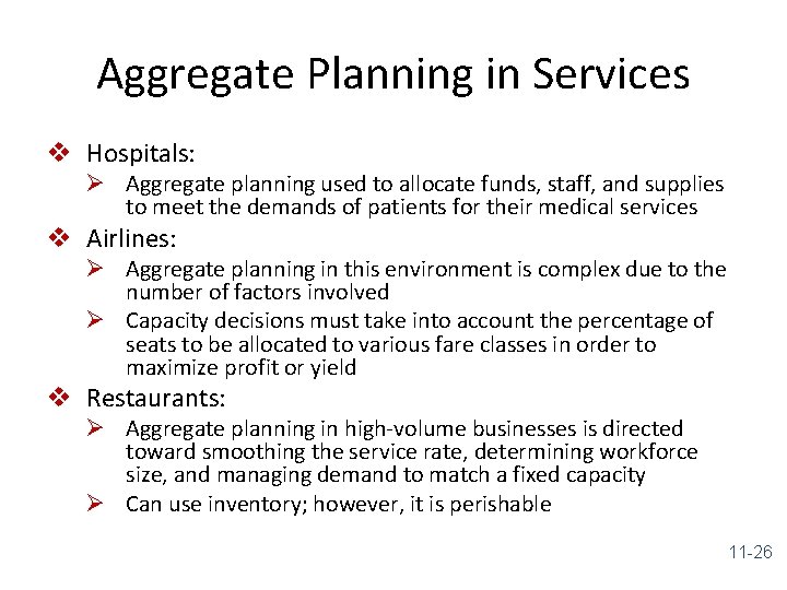 Aggregate Planning in Services v Hospitals: Ø Aggregate planning used to allocate funds, staff,