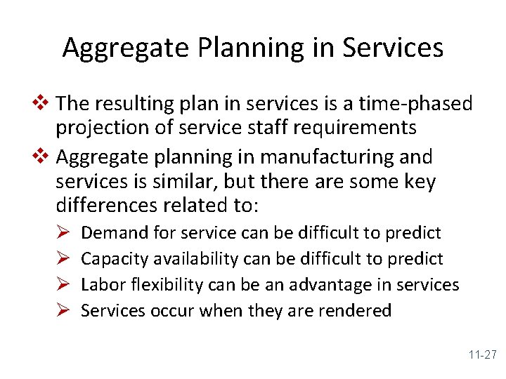 Aggregate Planning in Services v The resulting plan in services is a time-phased projection