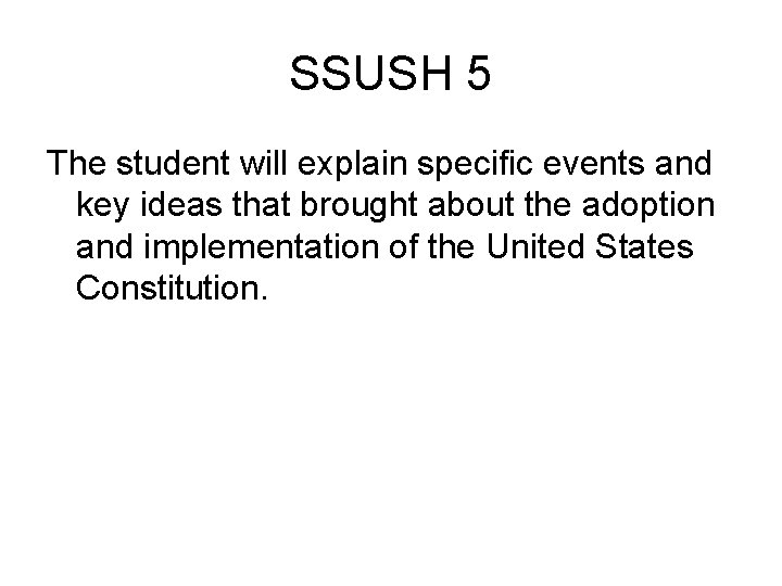 SSUSH 5 The student will explain specific events and key ideas that brought about