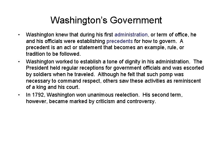 Washington’s Government • • • Washington knew that during his first administration, or term