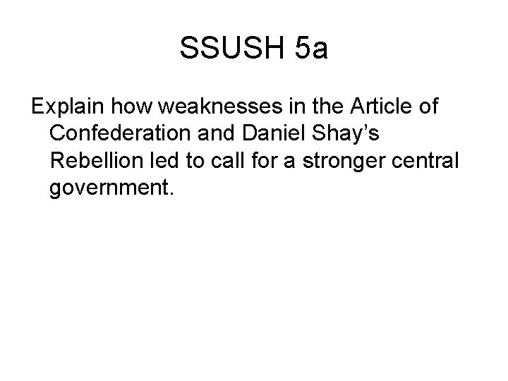 SSUSH 5 a Explain how weaknesses in the Article of Confederation and Daniel Shay’s