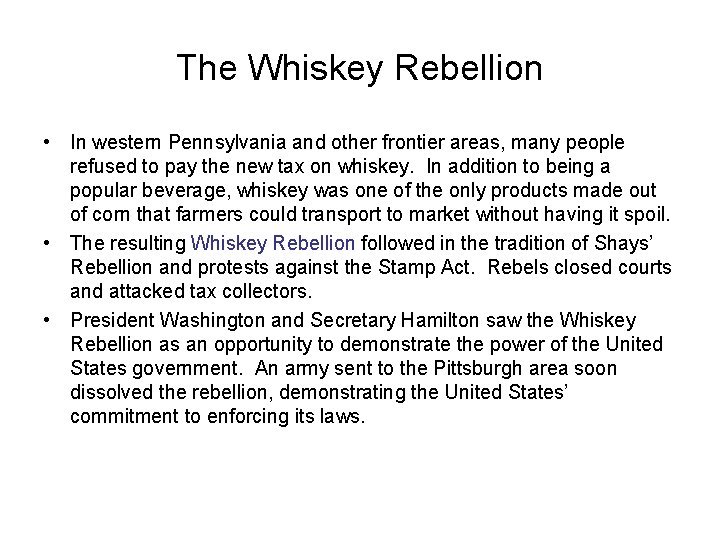 The Whiskey Rebellion • In western Pennsylvania and other frontier areas, many people refused