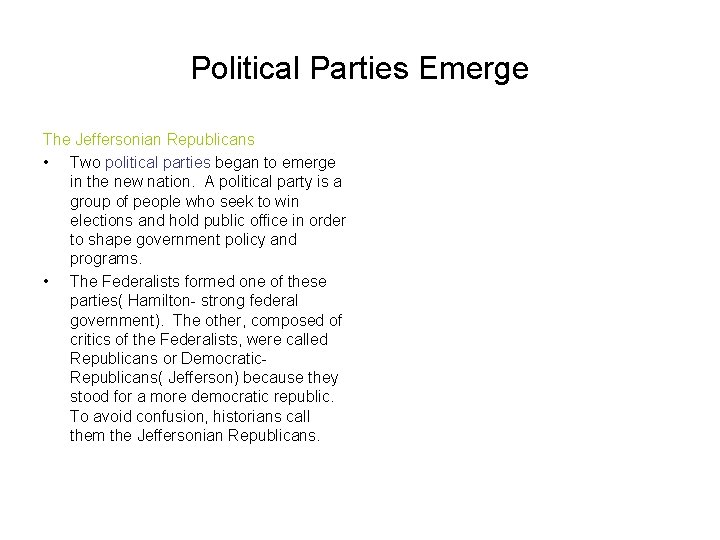 Political Parties Emerge The Jeffersonian Republicans • Two political parties began to emerge in