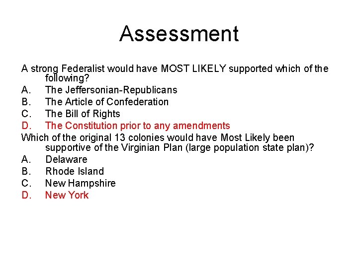 Assessment A strong Federalist would have MOST LIKELY supported which of the following? A.