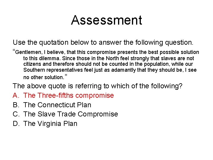 Assessment Use the quotation below to answer the following question. “Gentlemen, I believe, that