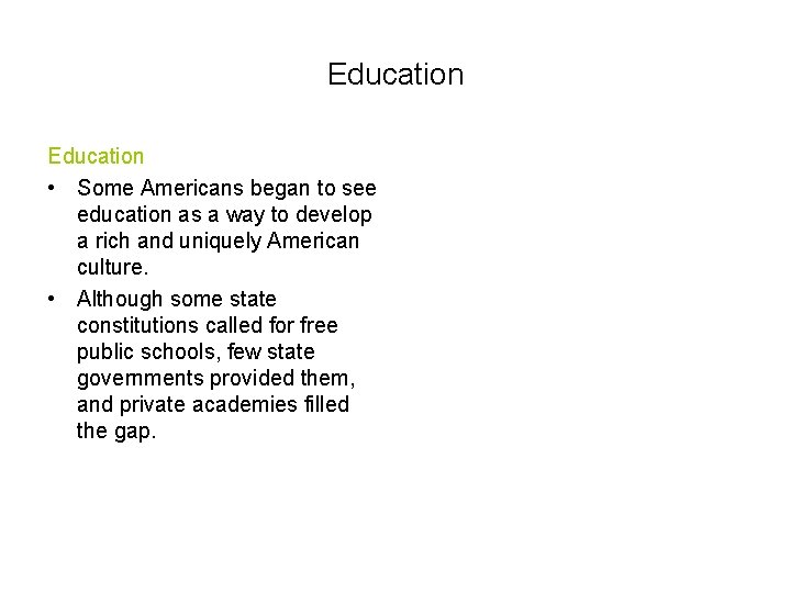 Education • Some Americans began to see education as a way to develop a