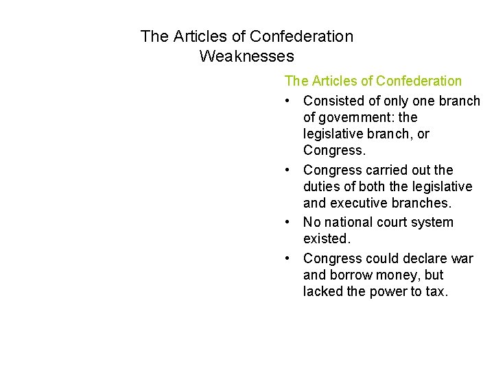 The Articles of Confederation Weaknesses The Articles of Confederation • Consisted of only one