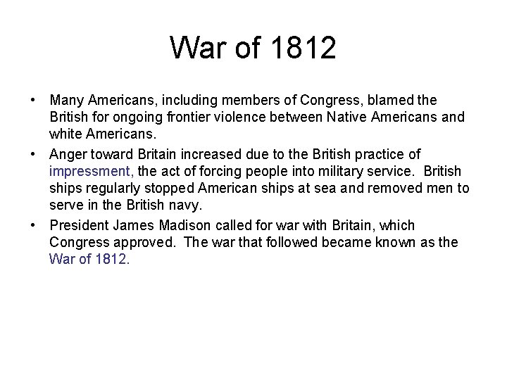 War of 1812 • Many Americans, including members of Congress, blamed the British for