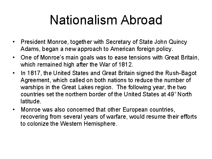 Nationalism Abroad • President Monroe, together with Secretary of State John Quincy Adams, began