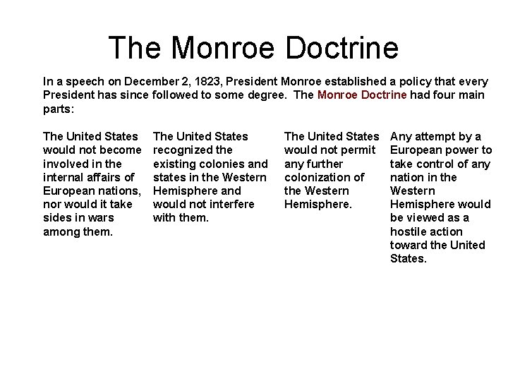The Monroe Doctrine In a speech on December 2, 1823, President Monroe established a