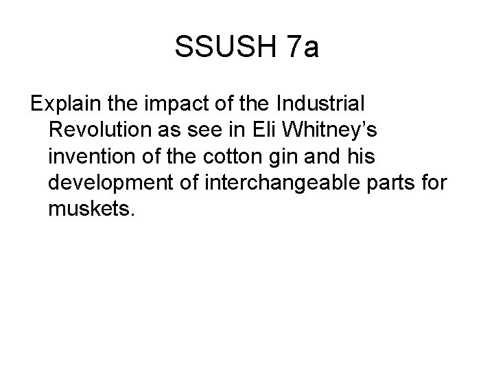 SSUSH 7 a Explain the impact of the Industrial Revolution as see in Eli