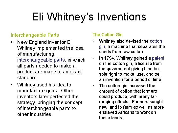 Eli Whitney’s Inventions Interchangeable Parts • New England inventor Eli Whitney implemented the idea