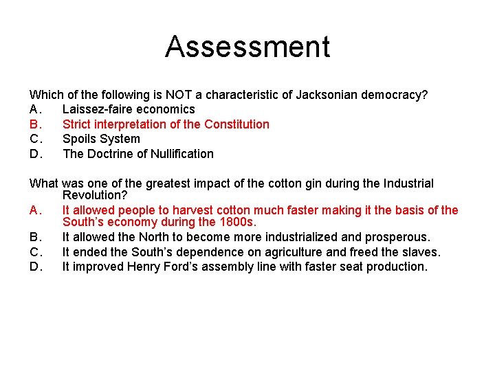 Assessment Which of the following is NOT a characteristic of Jacksonian democracy? A. Laissez-faire