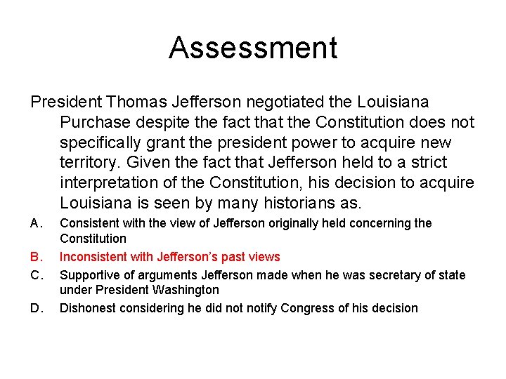 Assessment President Thomas Jefferson negotiated the Louisiana Purchase despite the fact that the Constitution