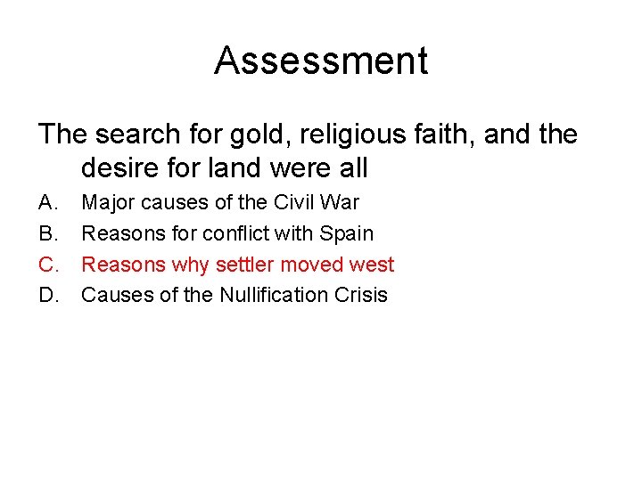 Assessment The search for gold, religious faith, and the desire for land were all