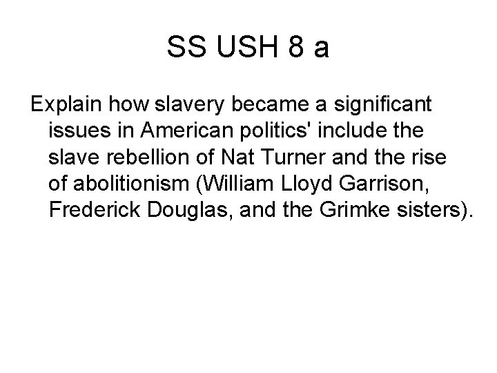 SS USH 8 a Explain how slavery became a significant issues in American politics'