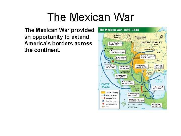 The Mexican War provided an opportunity to extend America’s borders across the continent. 