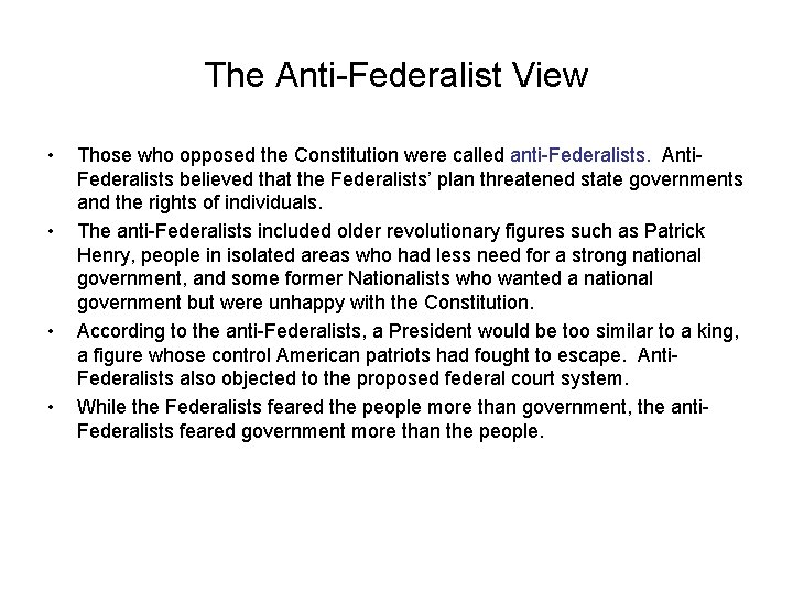 The Anti-Federalist View • • Those who opposed the Constitution were called anti-Federalists. Anti.