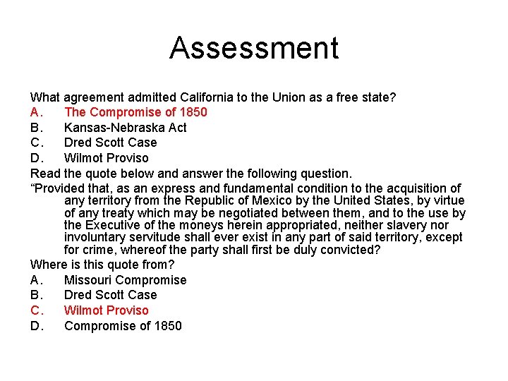 Assessment What agreement admitted California to the Union as a free state? A. The